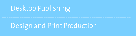 Desktop Publishing ----------------------------------------------------------- Design and Print Production