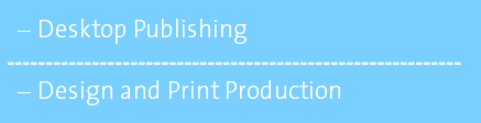 Desktop Publishing ----------------------------------------------------------- Design and Print Production 