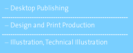 Desktop Publishing ----------------------------------------------------------- Design and Print Production ----------------------------------------------------------- Illustration, Technical Illustration